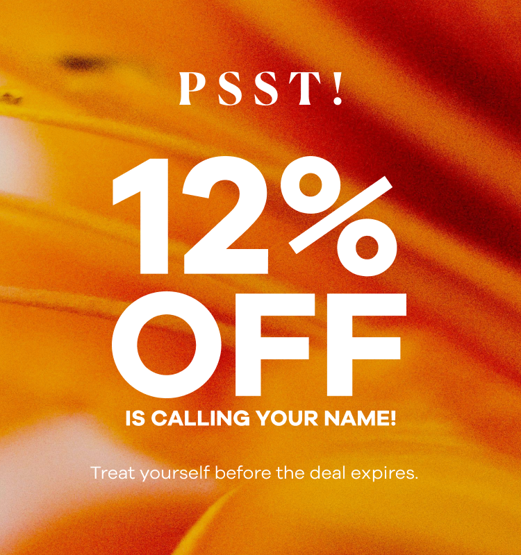 12% OFF IS CALLING YOUR NAME! Treat yourself before the deal expires.