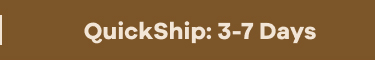 QuickShip:3-7 Days